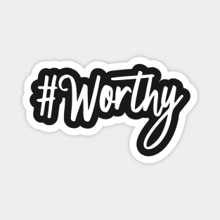 #Worthy Magnet