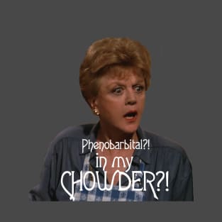 Who put the barbitals in Mrs Fletcher's chowder? T-Shirt