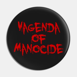 Vagenda of Manocide Pin