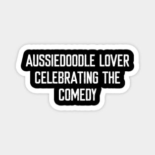 Aussiedoodle Lover Celebrating the Comedy Magnet