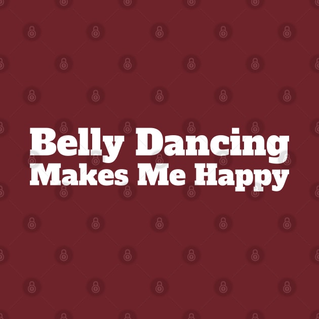 Belly Dancing Makes Me Happy by HobbyAndArt
