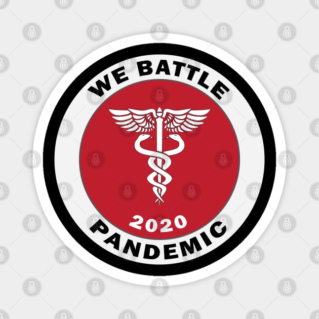 We Battle Pandemic 2020 For Paramedic, Nurses, Doctors, Medical Staff, Healthcare Volunteers, Self Isolate Magnet by Ultra Silvafine