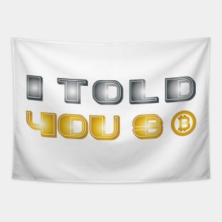 I Told You So Bitcoin Funny Bitcoin Owners Tapestry