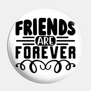 Friends are forever Pin