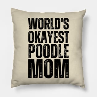 World Okayest Poodle Mom Pillow