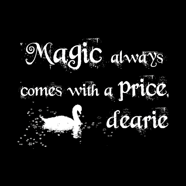 Magic always comes with a price, dearie! (white) by _Eleanore_