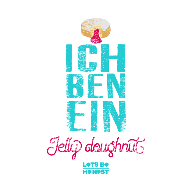 Ich Ben Ein Jelly Doughnut by letsbehonest