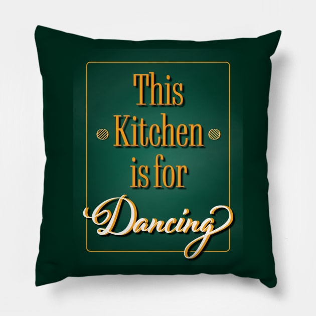 This Kitchen is for Dancing - Kitchen Dancing Quote Pillow by Space Sense Design Studio