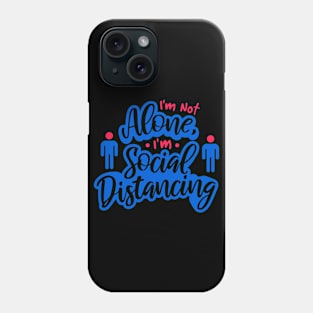 I’m not Alone Phone Case