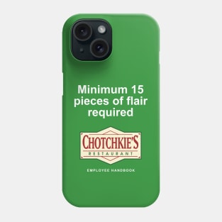 Minimum 15 pieces of flair required - Chotchkie's Phone Case