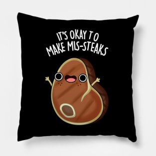 It's Okay To Make Mis-steaks Funny Steak Pun Pillow