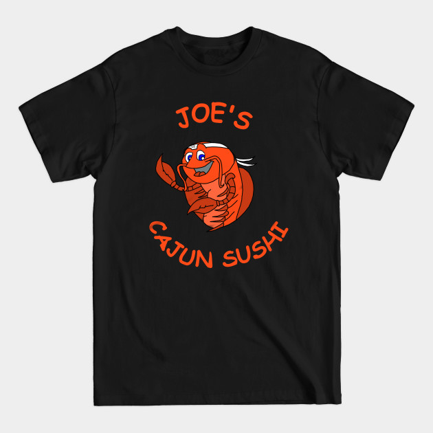 Disover Joe's Cajun Sushi - Garbage Theatre - T-Shirt