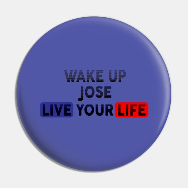 Wake Up | Live Your Life JOSE Pin by Odegart