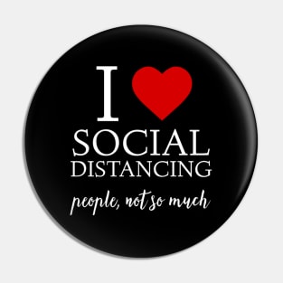 I Love Social Distancing For Introverts -Social Pin