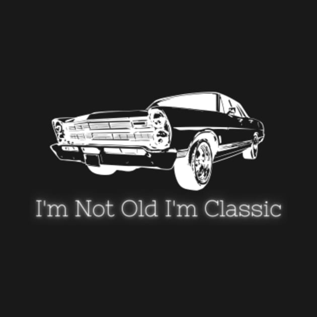 I'm Not Old I'm Classic Funny Car by JasonShirt