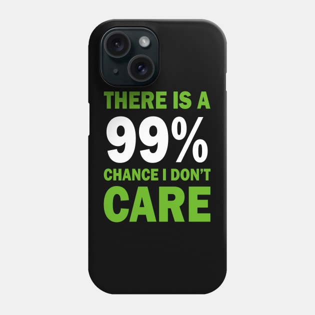 There Is A 99% Chance I Don't Care Phone Case by CF.LAB.DESIGN