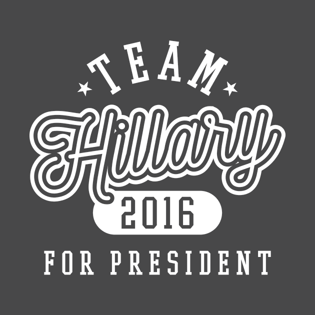 Team Hillary - Hillary Clinton For President 2016 by VomHaus