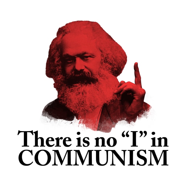 There is no "I" in Communism by Dead Philosophers in Heaven