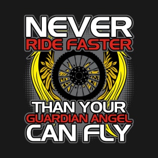 Never Ride Faster Than Your Guardian Angel Can Fly T-Shirt