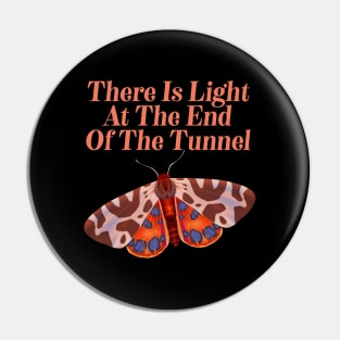 There Is Light At The End Of The Tunnel - Motivational Butterfly Pin