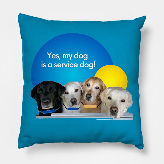 Yes My dog is a Service Dog Pillow by B C Designs