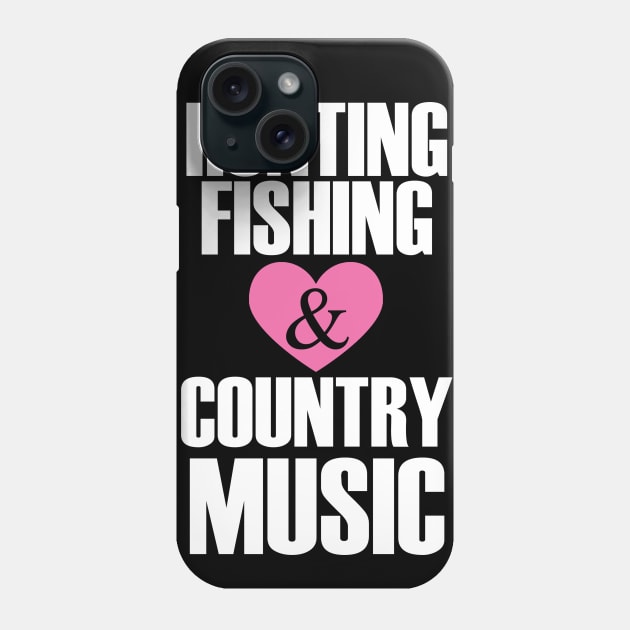 Hunting Fishing And Love Country Music Phone Case by zackmuse1