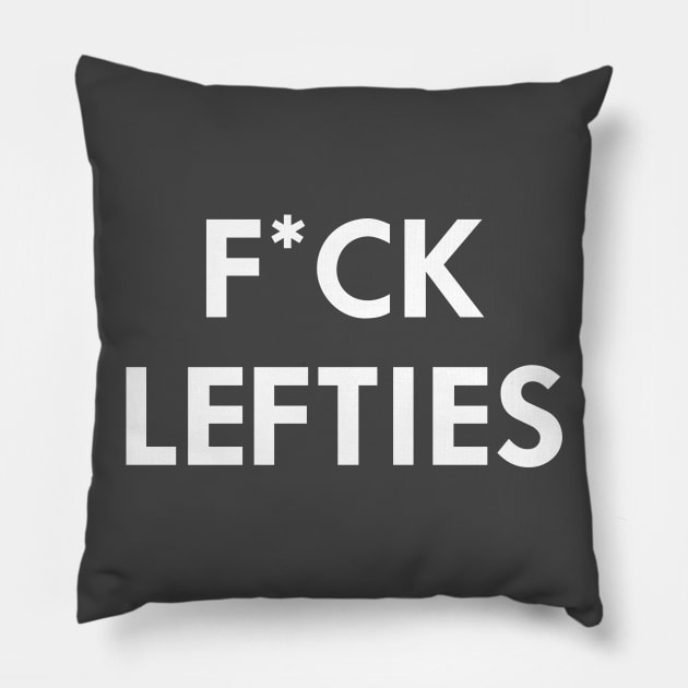 F*ck Lefties Pillow by AnnoyingBowlerTees