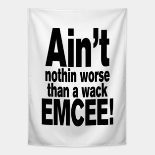 Ain't nothin worse than a wack EMCEE! Tapestry