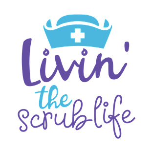 Living The Scrub Life T-Shirt