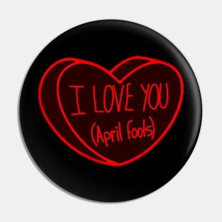 I Love You April Fools Day Heart Pin
