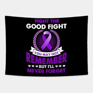 FIGHT THE GOOD FIGHT NEVER FORGET ALZHEIMER AWARENESS Gift Tapestry