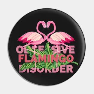 Obsessive Flamingo Disorder Pin