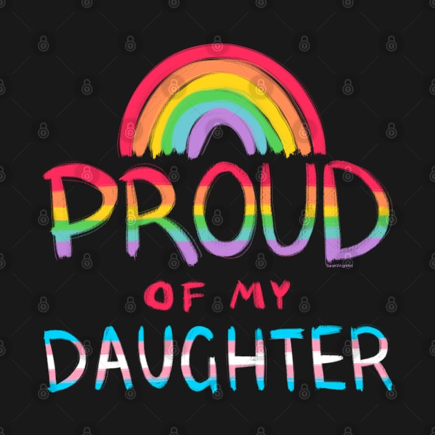 Proud of My Daughter Trans Flag by SarahWrightArt