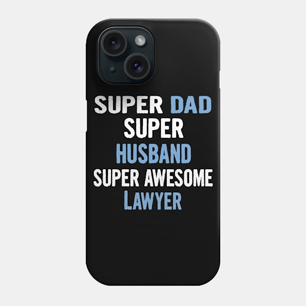 Super Dad, Husband, Lawyer Phone Case by divawaddle