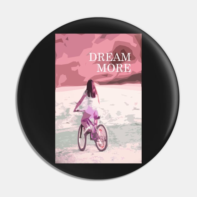 Dream more, inspirational quote, girl biking Pin by KINKDesign