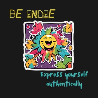 Unleash Your True You: Be Boldly Indie, Express Authentically (Emphasizes Self-Expression and Individuality) T-Shirt