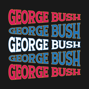 TEXT ART GEORGE BUSH T-Shirt