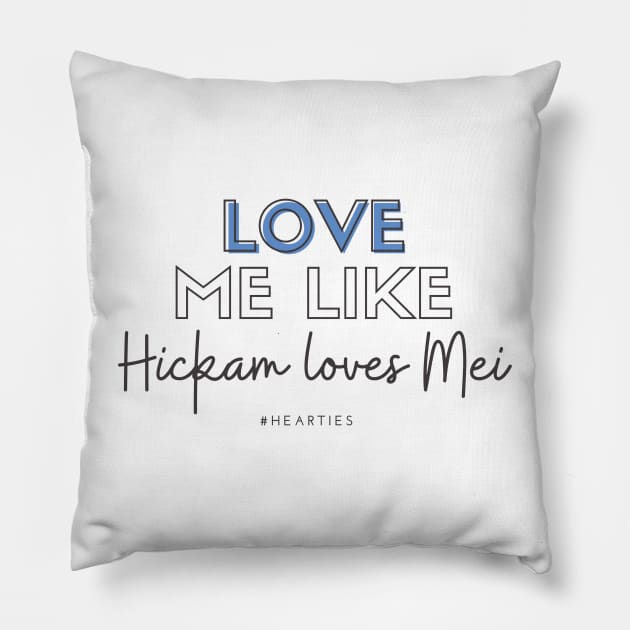 Love Me Like Hickam Loves Mei Pillow by Hallmarkies Podcast Store