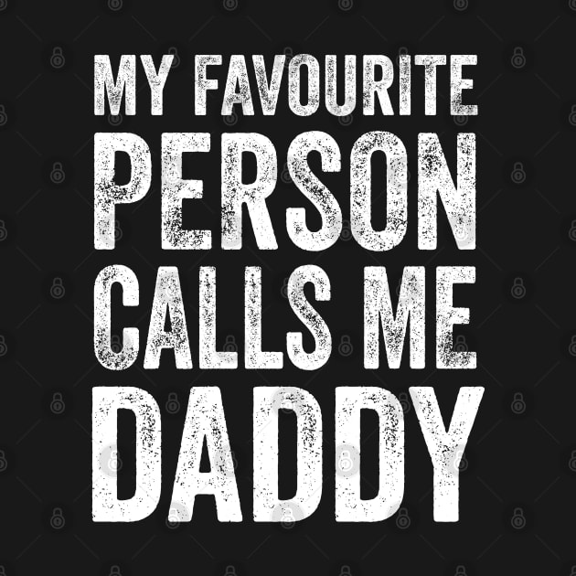 Dad Gift - My Favourite Person Calls Me Daddy by Elsie Bee Designs