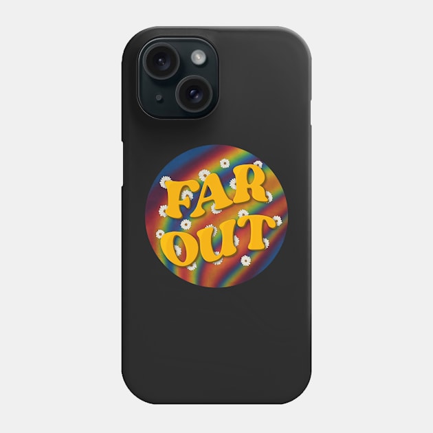 Far Out Phone Case by BugHellerman