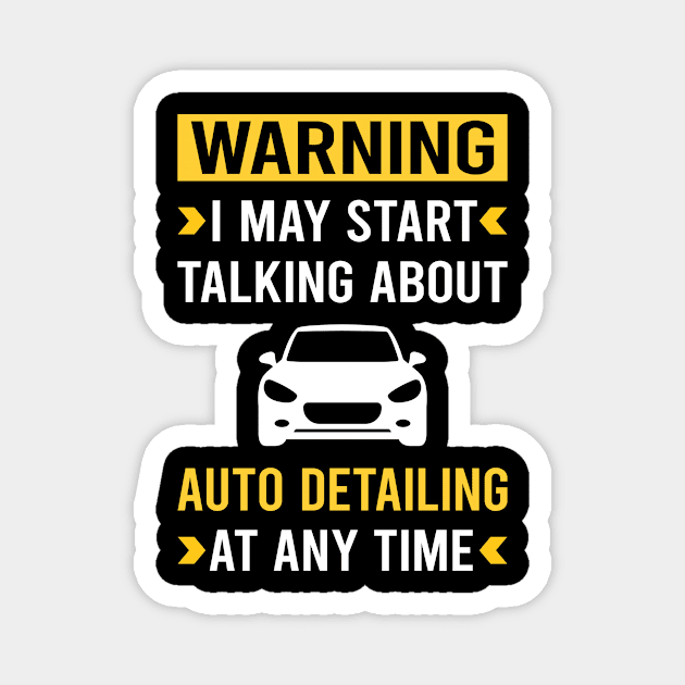 Warning Auto Detailing Car Detail Detailer Magnet by Bourguignon Aror