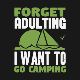 Forget Adulting I Want To Go Camping T-Shirt