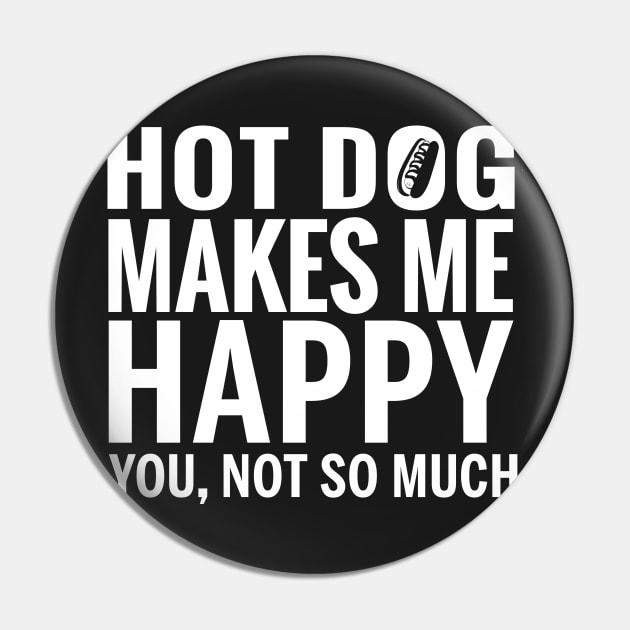 HOT DOG Shirt - HOT DOG Make Me Happy You not So Much Pin by bestsellingshirts