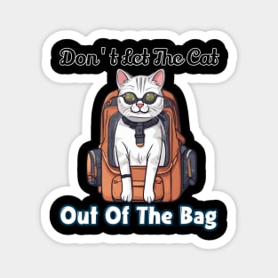 Don't let the cat out of the bag Magnet