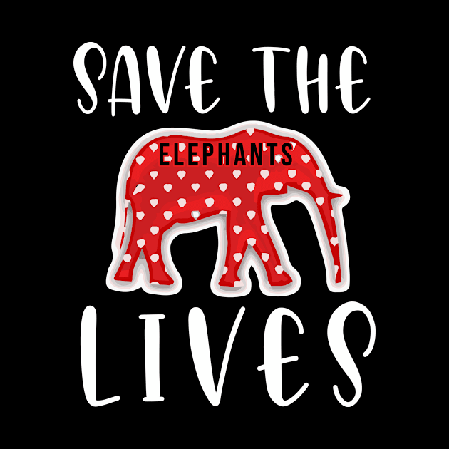 Save the Elephants Lives, Elephant lovers by Tee-quotes 