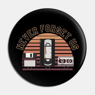 For nostalgic... Floppy disk, VHS and cassette, Never forget us Pin