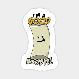 I'm a Good Noodle! Magnet