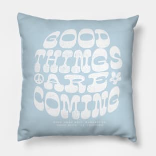 Good Things are coming Pillow