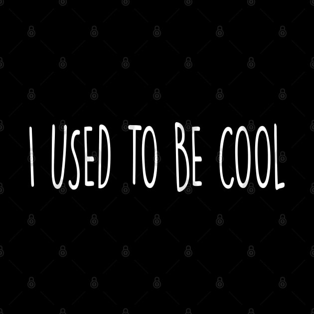 I USED TO BE COOL by SandraKC