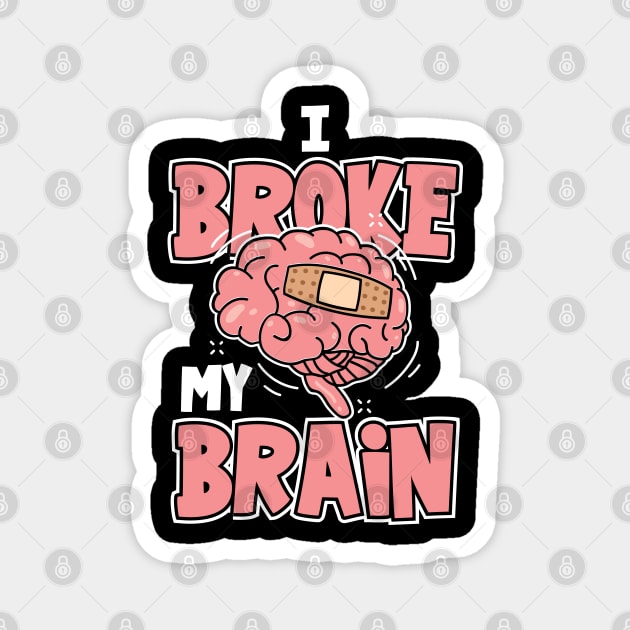 Brain Surgery Joke, Brain Surgery, Brain Surgery Survivor Magnet by maxdax